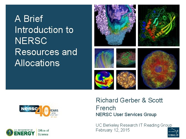 A Brief Introduction to NERSC Resources and Allocations Richard Gerber & Scott French NERSC