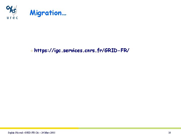 Migration… ² https: //igc. services. cnrs. fr/GRID-FR/ Sophie Nicoud –GRID-FR CA – 24 Mars