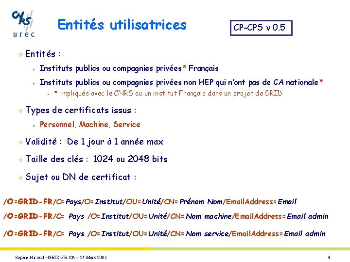 Entités utilisatrices ² Entités : ü Instituts publics ou compagnies privées* Français ü Instituts
