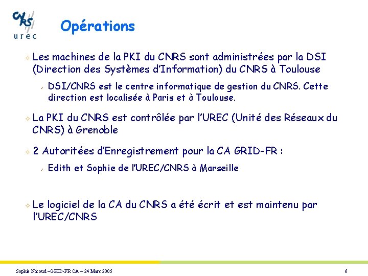 Opérations ² Les machines de la PKI du CNRS sont administrées par la DSI