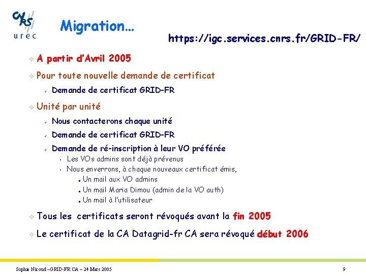 Migration… https: //igc. services. cnrs. fr/GRID-FR/ ² A partir d’Avril 2005 ² Pour toute