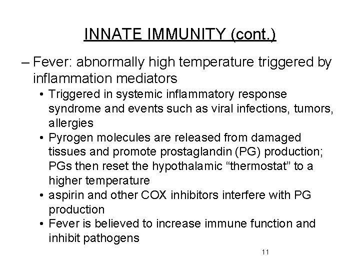 INNATE IMMUNITY (cont. ) – Fever: abnormally high temperature triggered by inflammation mediators •