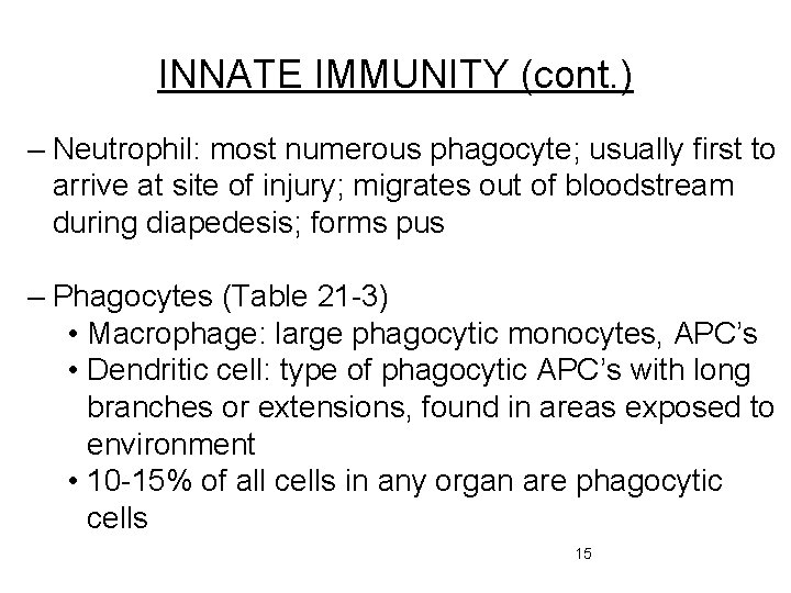 INNATE IMMUNITY (cont. ) – Neutrophil: most numerous phagocyte; usually first to arrive at