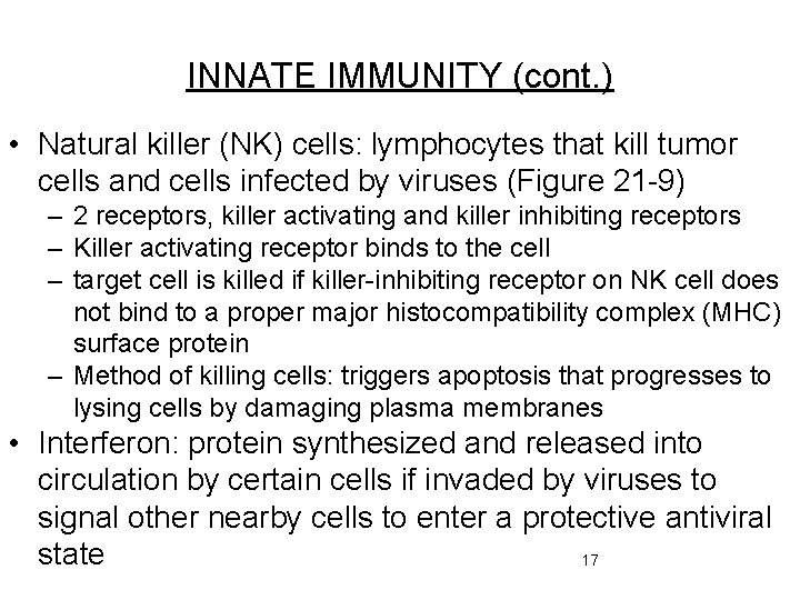 INNATE IMMUNITY (cont. ) • Natural killer (NK) cells: lymphocytes that kill tumor cells