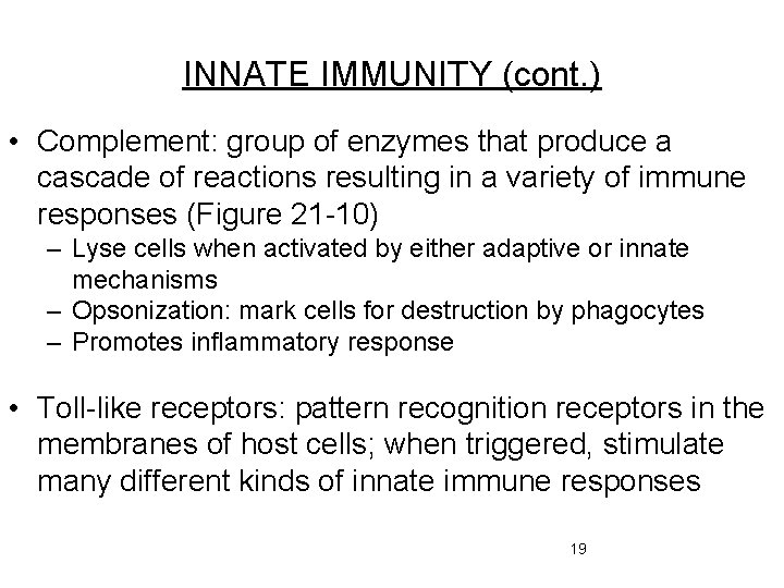 INNATE IMMUNITY (cont. ) • Complement: group of enzymes that produce a cascade of