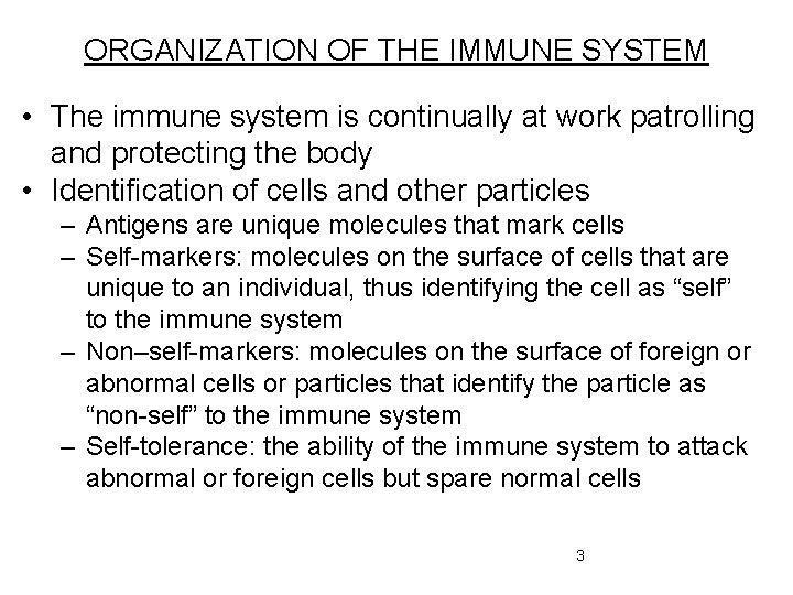 ORGANIZATION OF THE IMMUNE SYSTEM • The immune system is continually at work patrolling