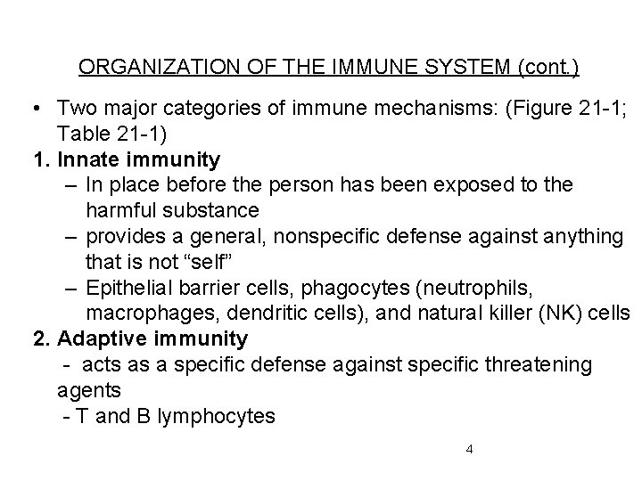ORGANIZATION OF THE IMMUNE SYSTEM (cont. ) • Two major categories of immune mechanisms: