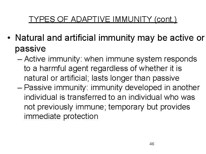 TYPES OF ADAPTIVE IMMUNITY (cont. ) • Natural and artificial immunity may be active