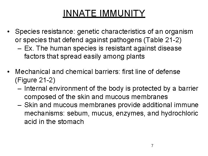 INNATE IMMUNITY • Species resistance: genetic characteristics of an organism or species that defend