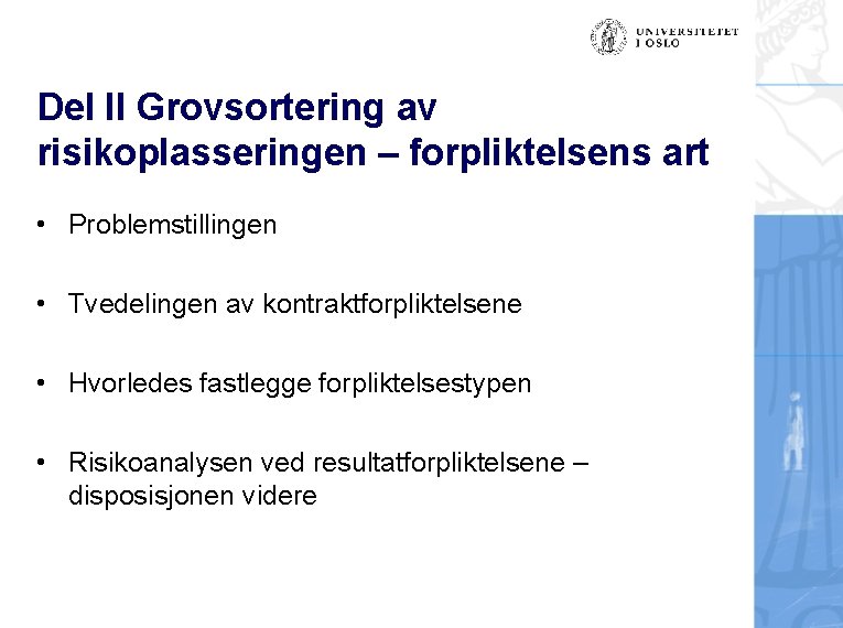 Del II Grovsortering av risikoplasseringen – forpliktelsens art • Problemstillingen • Tvedelingen av kontraktforpliktelsene