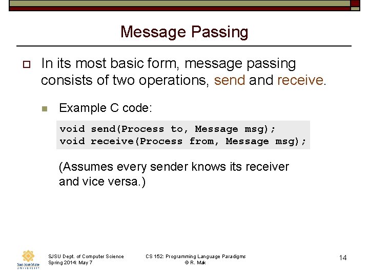 Message Passing o In its most basic form, message passing consists of two operations,