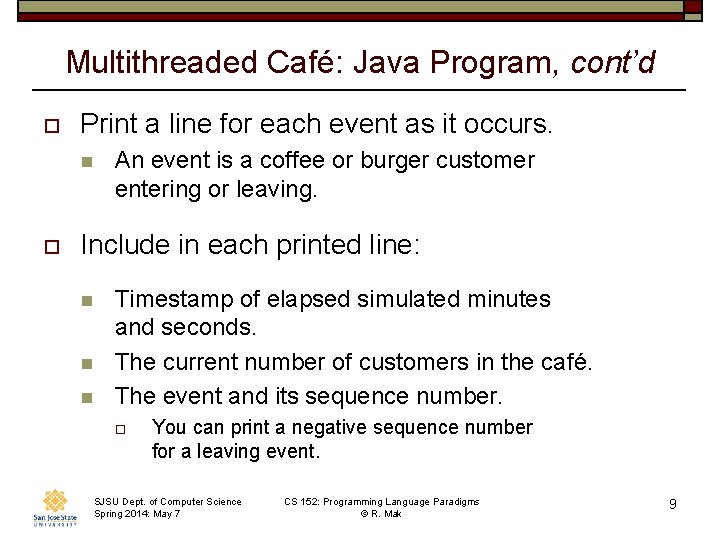 Multithreaded Café: Java Program, cont’d o Print a line for each event as it