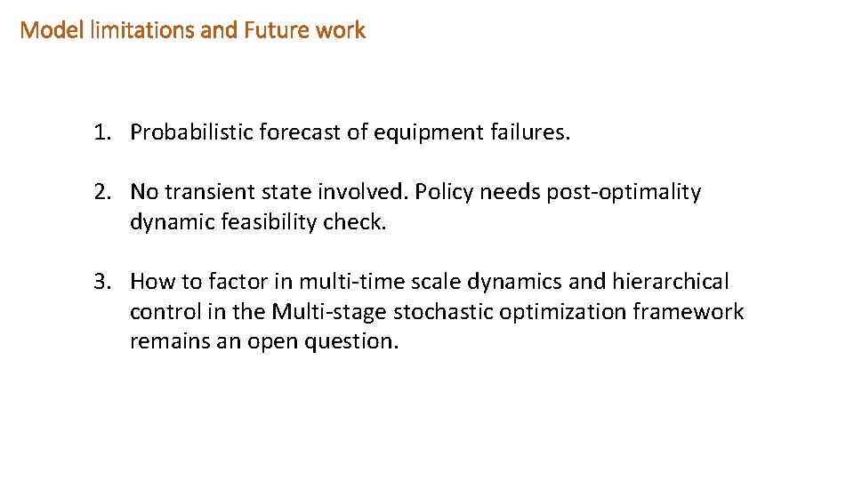 Model limitations and Future work 1. Probabilistic forecast of equipment failures. 2. No transient