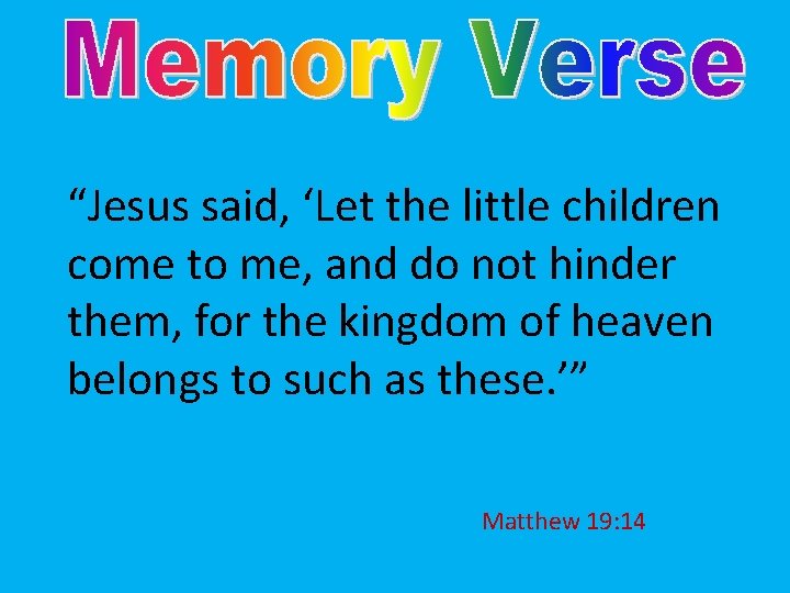 “Jesus said, ‘Let the little children come to me, and do not hinder them, “Jesus said, ‘Let the little children come to me, and do not hinder them,