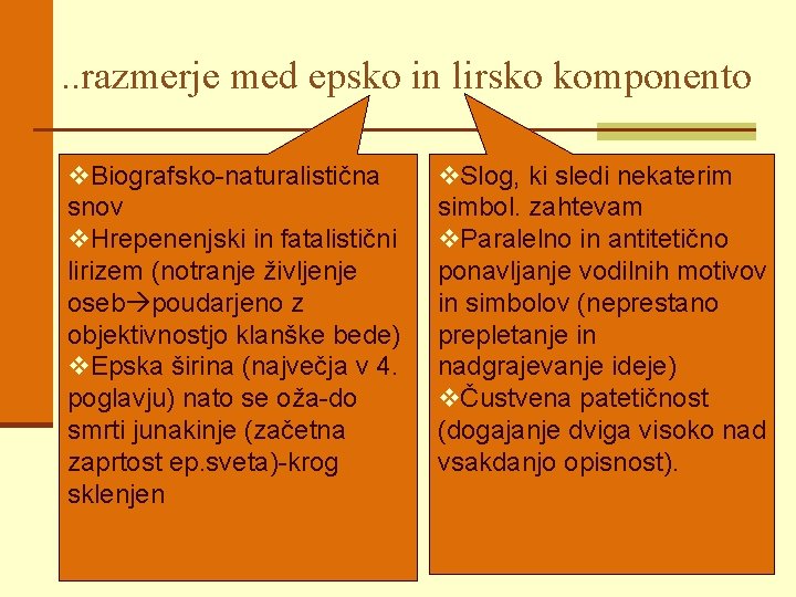 . . razmerje med epsko in lirsko komponento v. Biografsko-naturalistična snov v. Hrepenenjski in