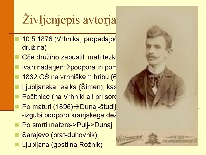 Življenjepis avtorja n 10. 5. 1876 (Vrhnika, propadajoča obrtniško-proletarska n n n n n