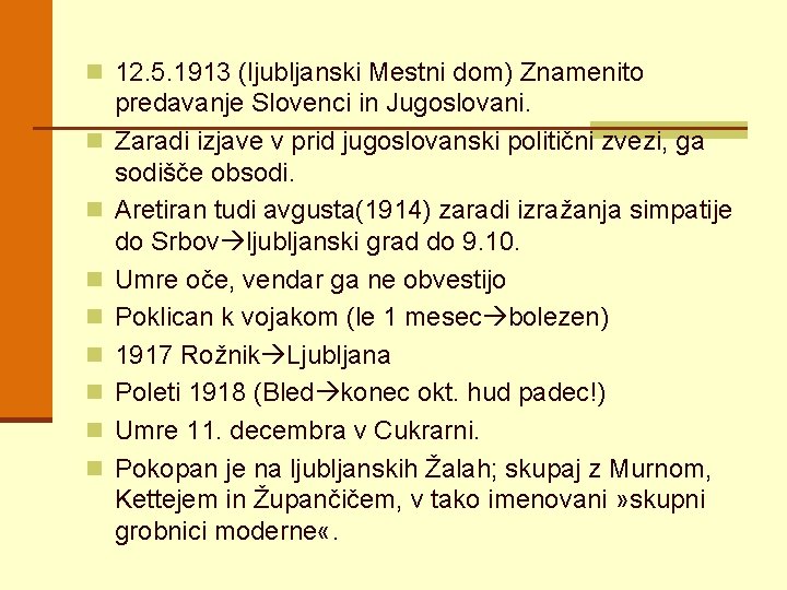 n 12. 5. 1913 (ljubljanski Mestni dom) Znamenito n n n n predavanje Slovenci