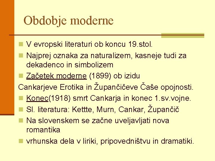 Obdobje moderne n V evropski literaturi ob koncu 19. stol. n Najprej oznaka za