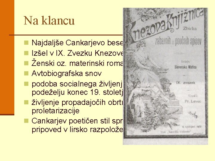 Na klancu Najdaljše Cankarjevo besedilo; roman 1902 Izšel v IX. Zvezku Knezove knjižnice* Ženski