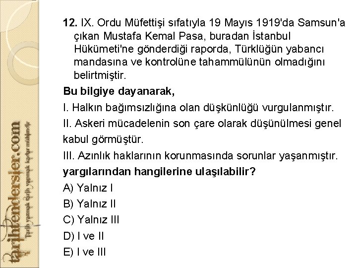 12. IX. Ordu Müfettişi sıfatıyla 19 Mayıs 1919'da Samsun'a çıkan Mustafa Kemal Pasa, buradan