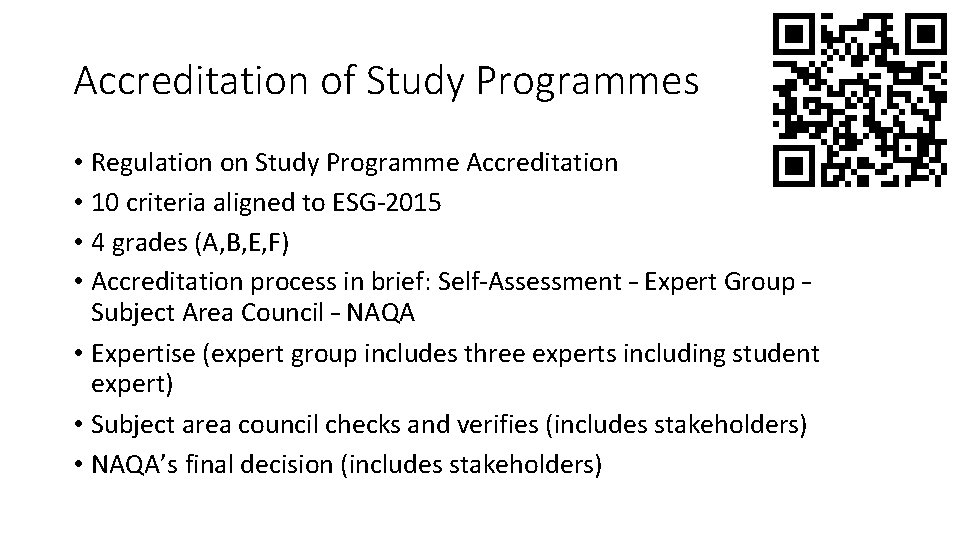 Accreditation of Study Programmes • Regulation on Study Programme Accreditation • 10 criteria aligned