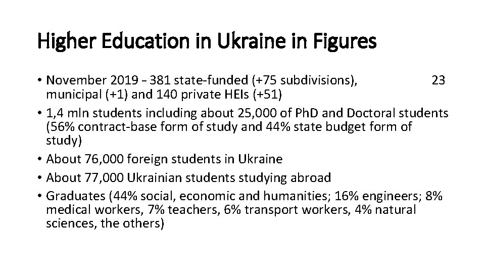 Higher Education in Ukraine in Figures • November 2019 – 381 state-funded (+75 subdivisions),
