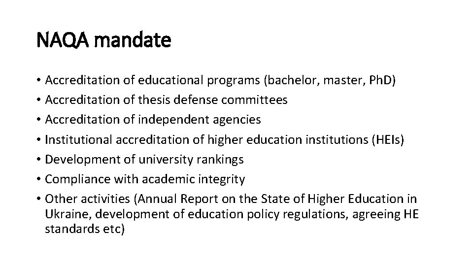 NAQA mandate • Accreditation of educational programs (bachelor, master, Ph. D) • Accreditation of