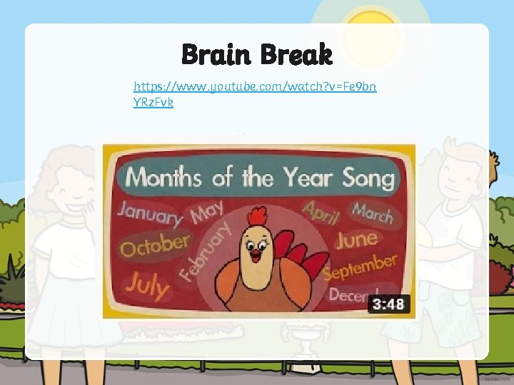 Brain Break https: //www. youtube. com/watch? v=Fe 9 bn YRz. Fvk 