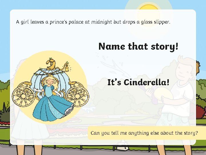 A girl leaves a prince’s palace at midnight but drops a glass slipper. Name