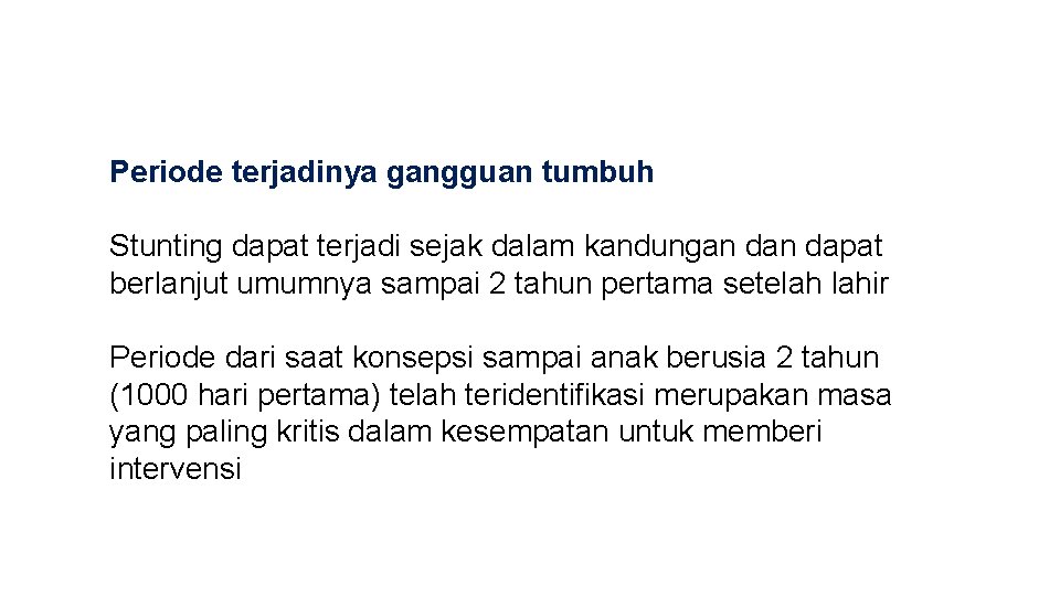 Periode terjadinya gangguan tumbuh Stunting dapat terjadi sejak dalam kandungan dapat berlanjut umumnya sampai