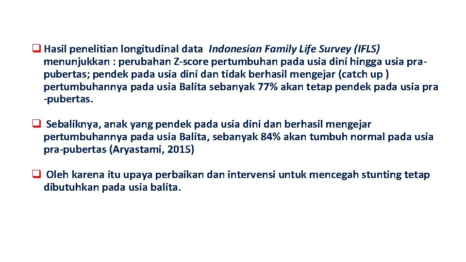 q Hasil penelitian longitudinal data Indonesian Family Life Survey (IFLS) menunjukkan : perubahan Z-score