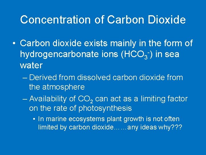 Concentration of Carbon Dioxide • Carbon dioxide exists mainly in the form of hydrogencarbonate