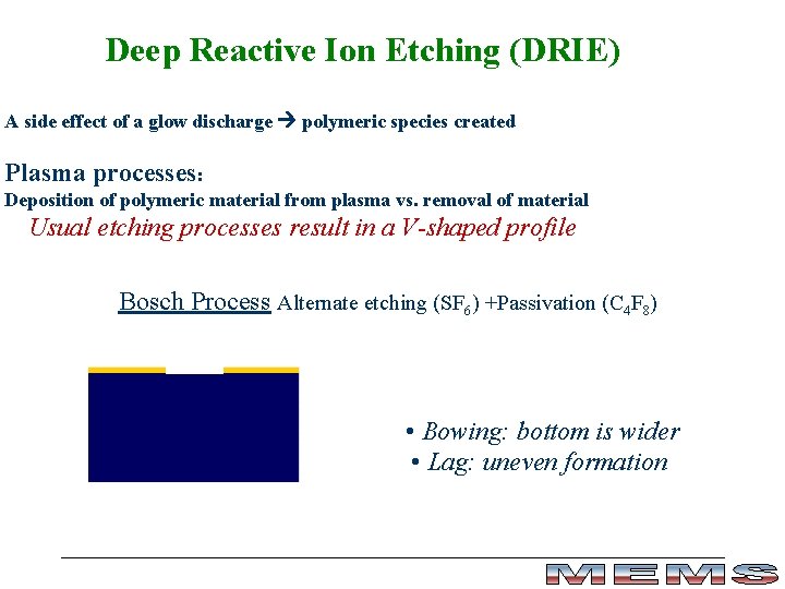 Deep Reactive Ion Etching (DRIE) A side effect of a glow discharge polymeric species