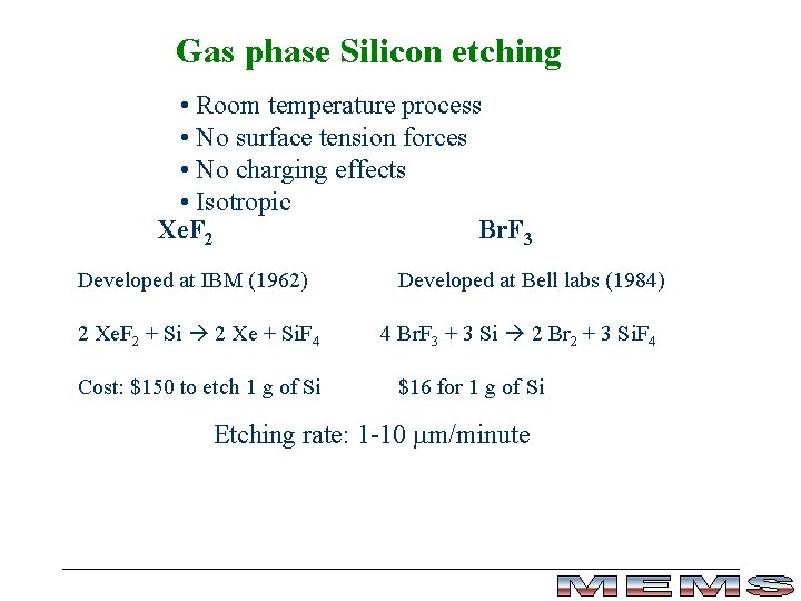 Gas phase Silicon etching • Room temperature process • No surface tension forces •