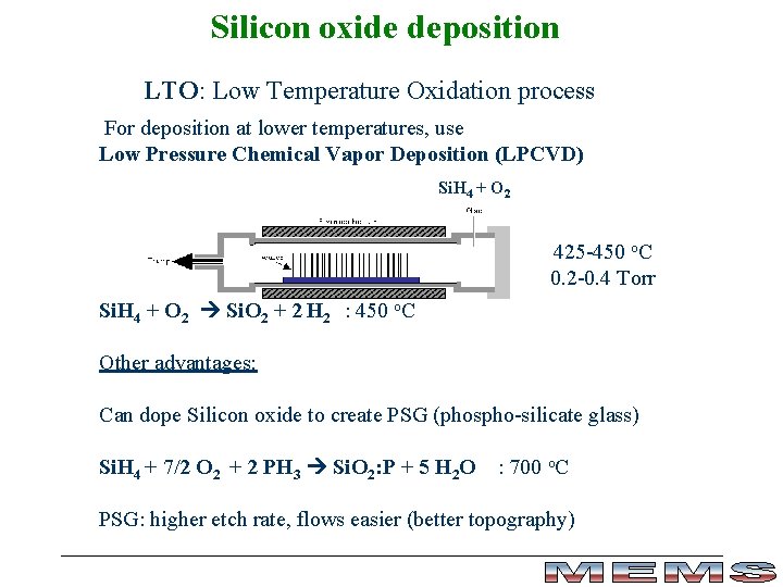 Silicon oxide deposition LTO: Low Temperature Oxidation process For deposition at lower temperatures, use