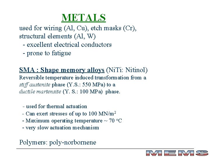 METALS used for wiring (Al, Cu), etch masks (Cr), structural elements (Al, W) -