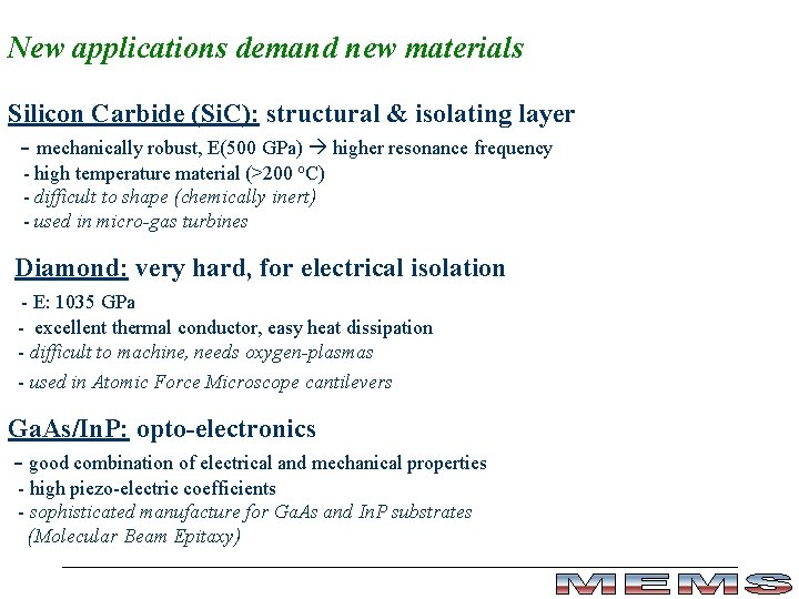 New applications demand new materials Silicon Carbide (Si. C): structural & isolating layer -