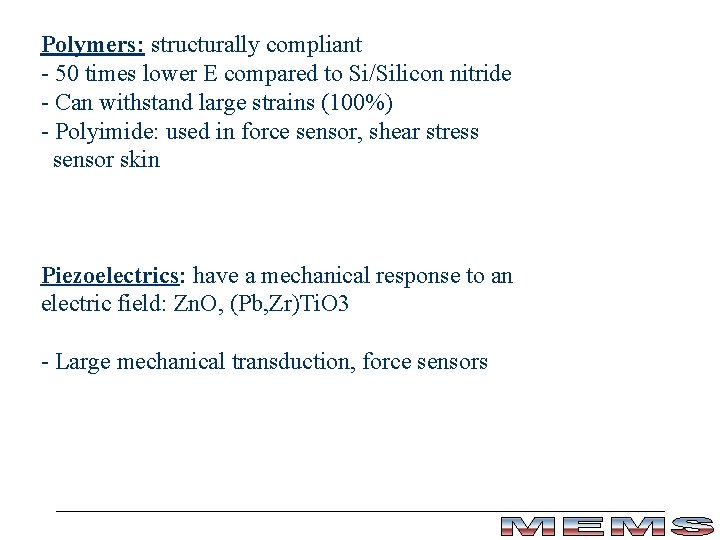 Polymers: structurally compliant - 50 times lower E compared to Si/Silicon nitride - Can