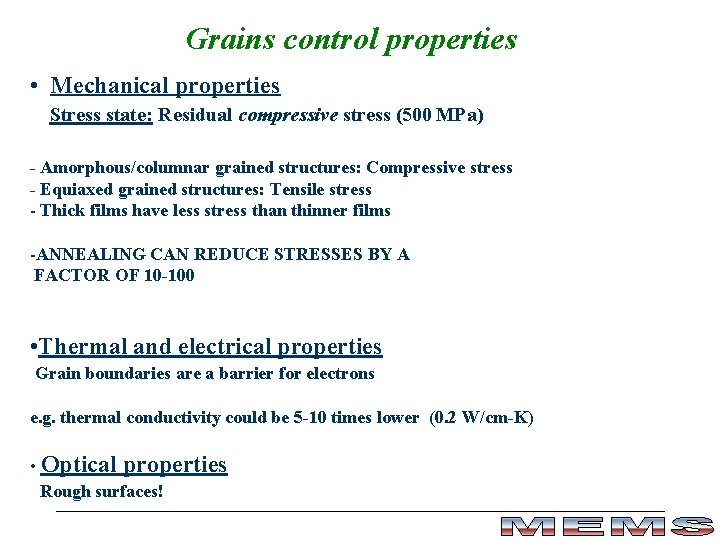 Grains control properties • Mechanical properties Stress state: Residual compressive stress (500 MPa) -