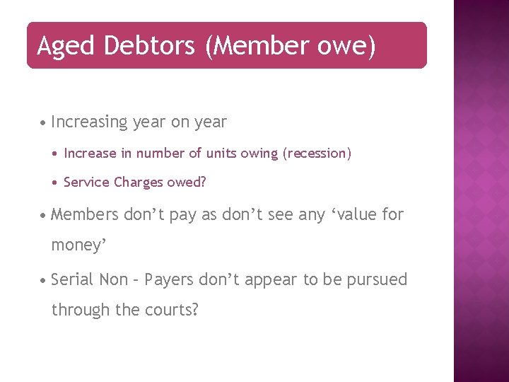 Aged Debtors (Member owe) • Increasing year on year • Increase in number of