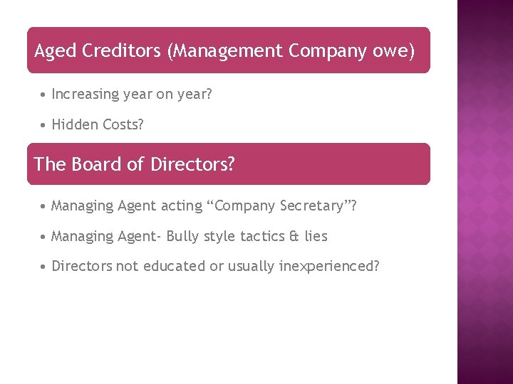 Aged Creditors (Management Company owe) • Increasing year on year? • Hidden Costs? The