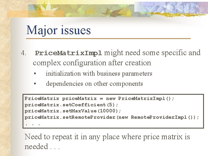 Major issues 4. Price. Matrix. Impl might need some specific and complex configuration after