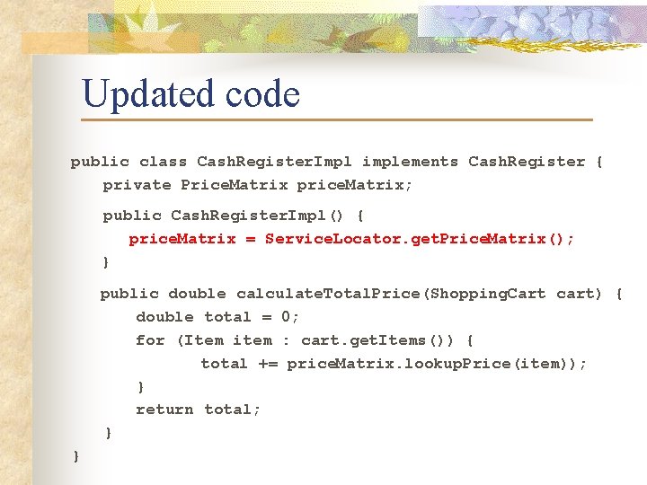 Updated code public class Cash. Register. Impl implements Cash. Register { private Price. Matrix