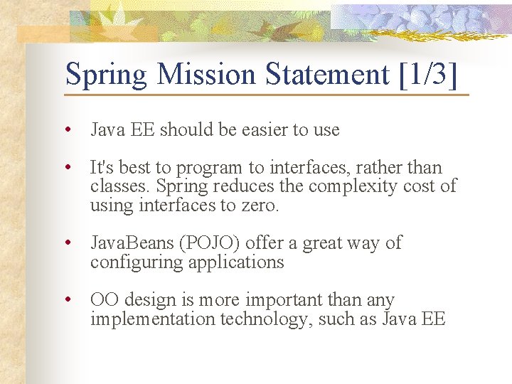 Spring Mission Statement [1/3] • Java EE should be easier to use • It's