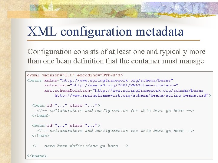 XML configuration metadata Configuration consists of at least one and typically more than one