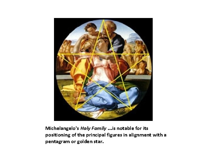 Michelangelo's Holy Family. . . is notable for its positioning of the principal figures