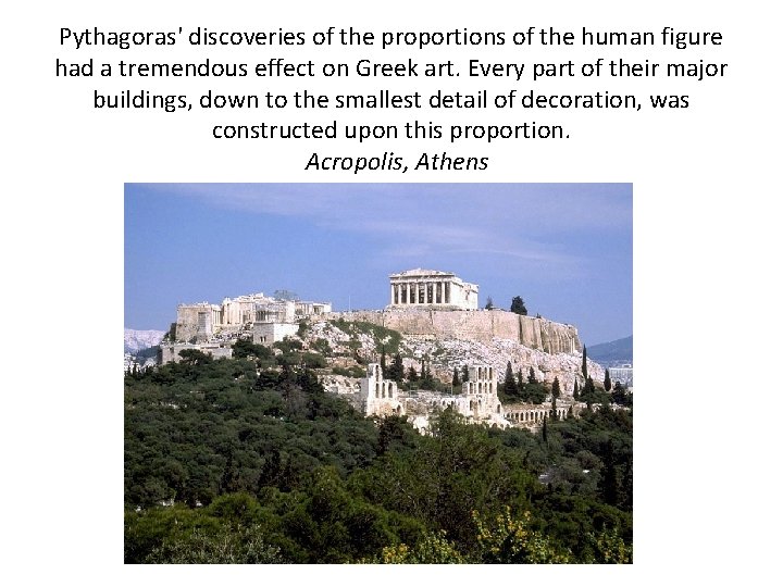 Pythagoras' discoveries of the proportions of the human figure had a tremendous effect on