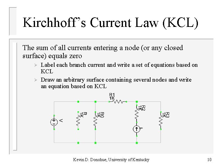 Kirchhoff’s Current Law (KCL) The sum of all currents entering a node (or any