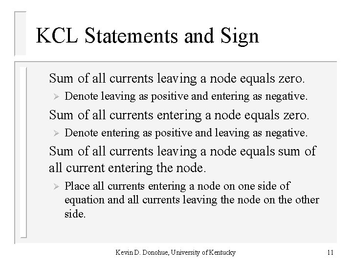 KCL Statements and Sign Sum of all currents leaving a node equals zero. Ø