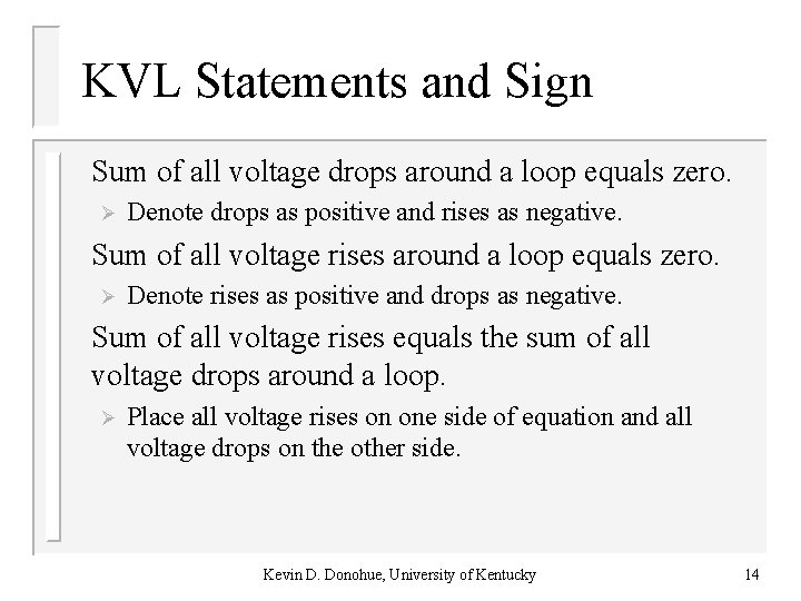 KVL Statements and Sign Sum of all voltage drops around a loop equals zero.